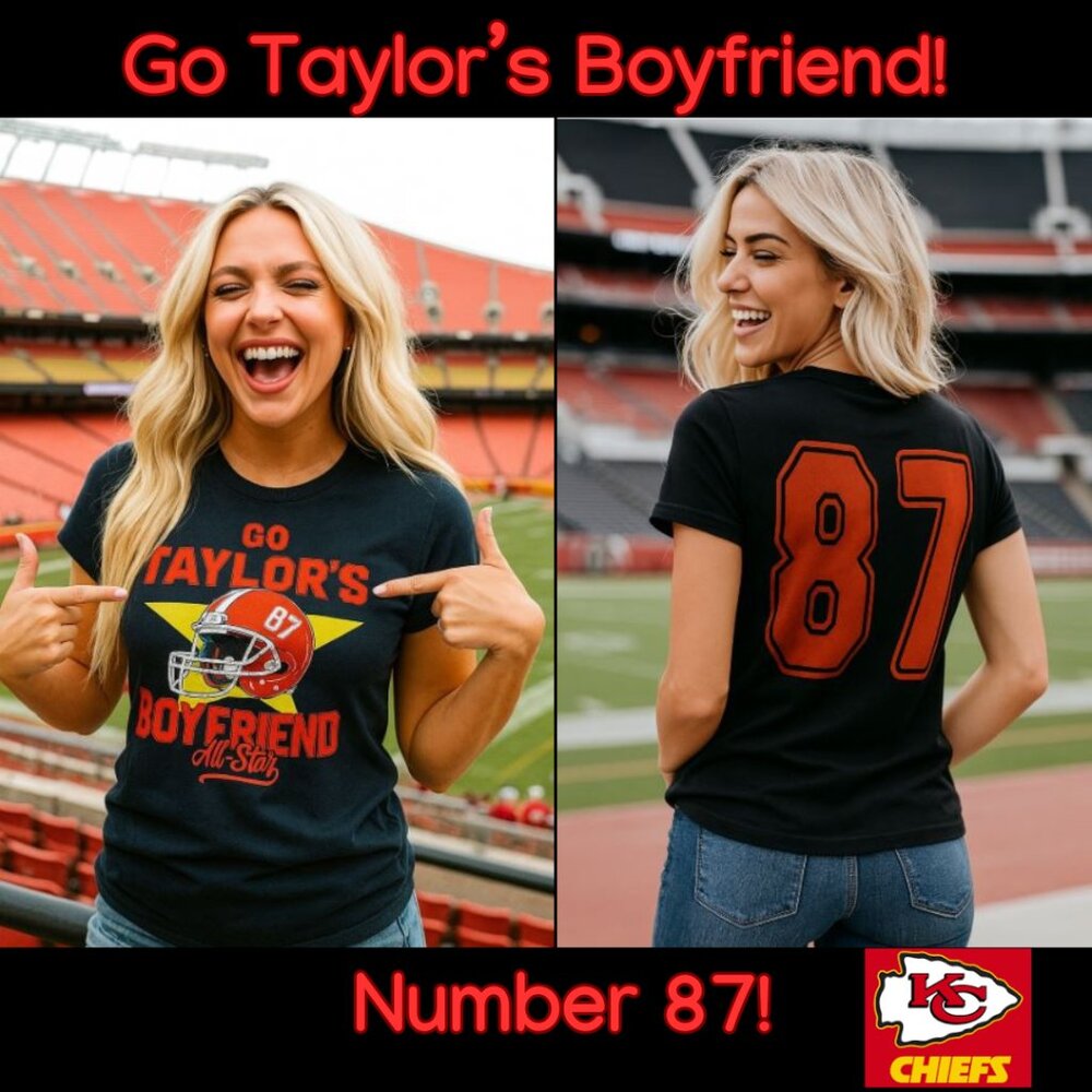 Go Taylor's Boyfriend T-Shift. Kansas City Chefs / Travis Kelce
